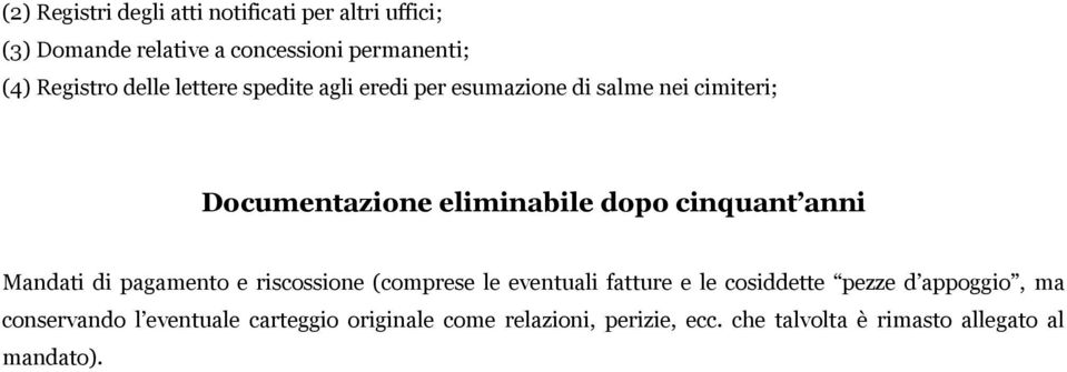 anni Mandati di pagamento e riscossione (comprese le eventuali fatture e le cosiddette pezze d appoggio, ma