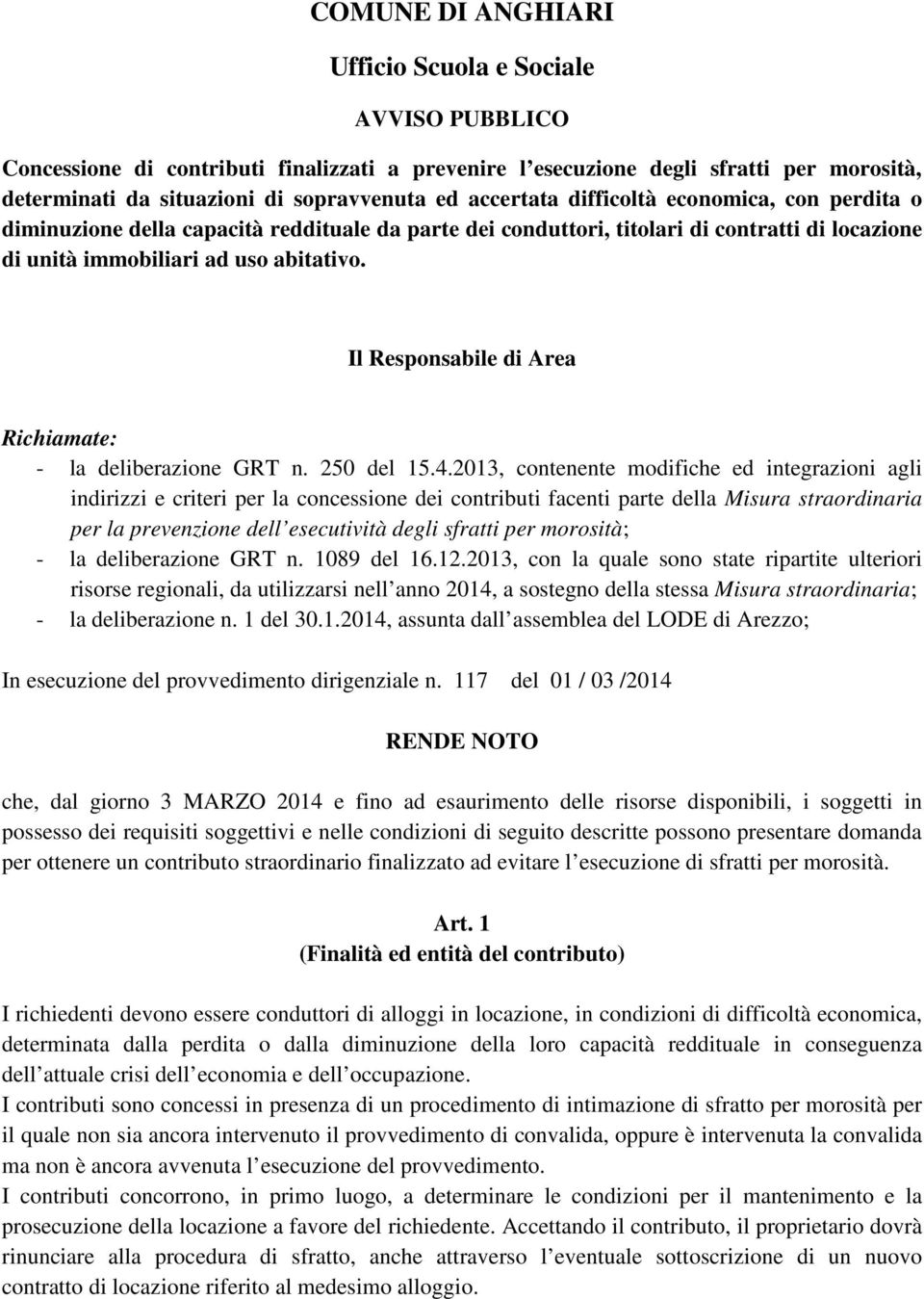 Il Responsabile di Area Richiamate: - la deliberazione GRT n. 250 del 15.4.