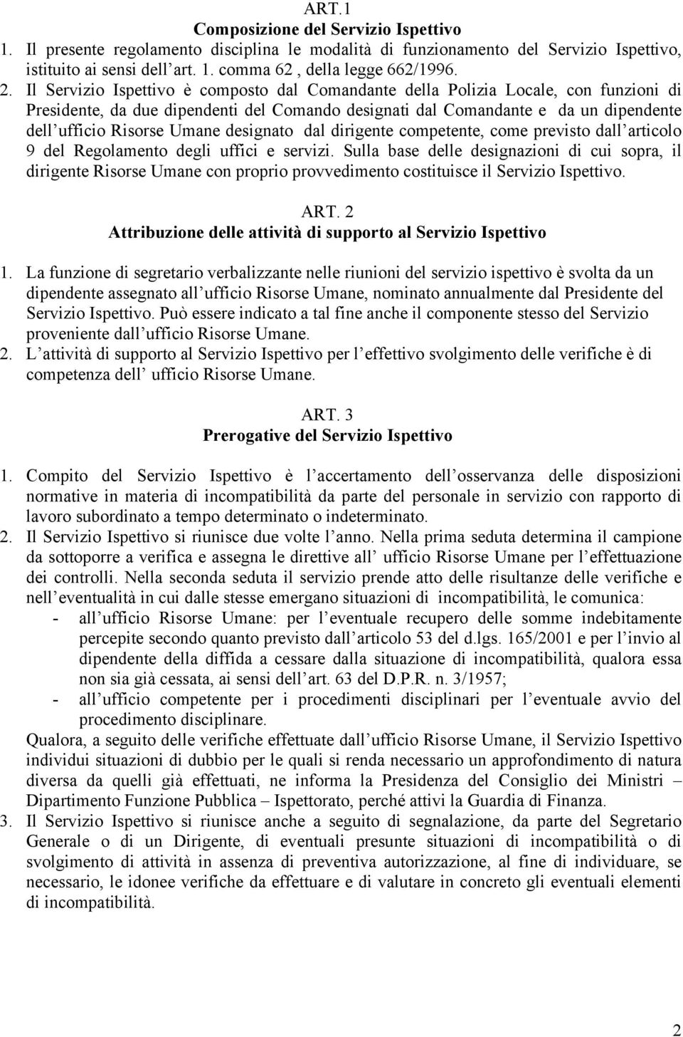 designato dal dirigente competente, come previsto dall articolo 9 del Regolamento degli uffici e servizi.