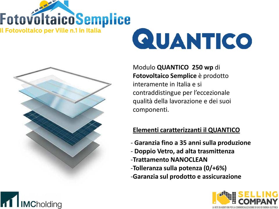 Elementi caratterizzanti il QUANTICO - Garanzia fino a 35 anni sulla produzione - Doppio Vetro,