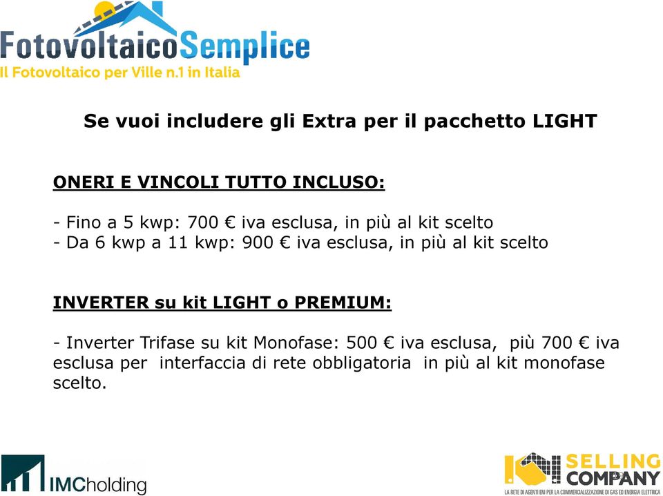 kit scelto INVERTER su kit LIGHT o PREMIUM: - Inverter Trifase su kit Monofase: 500 iva