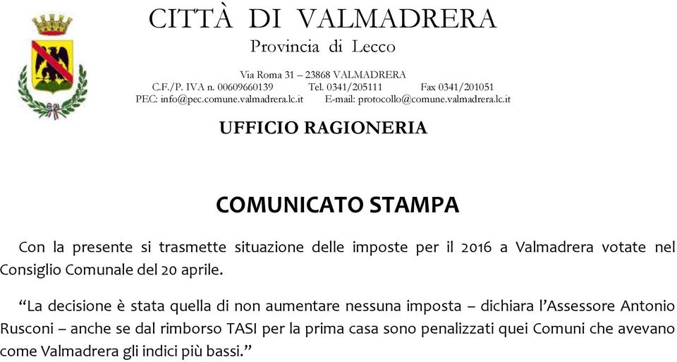 it E-mail: protocollo@it UFFICIO RAGIONERIA COMUNICATO STAMPA Con la presente si trasmette situazione delle imposte per il 2016 a Valmadrera votate