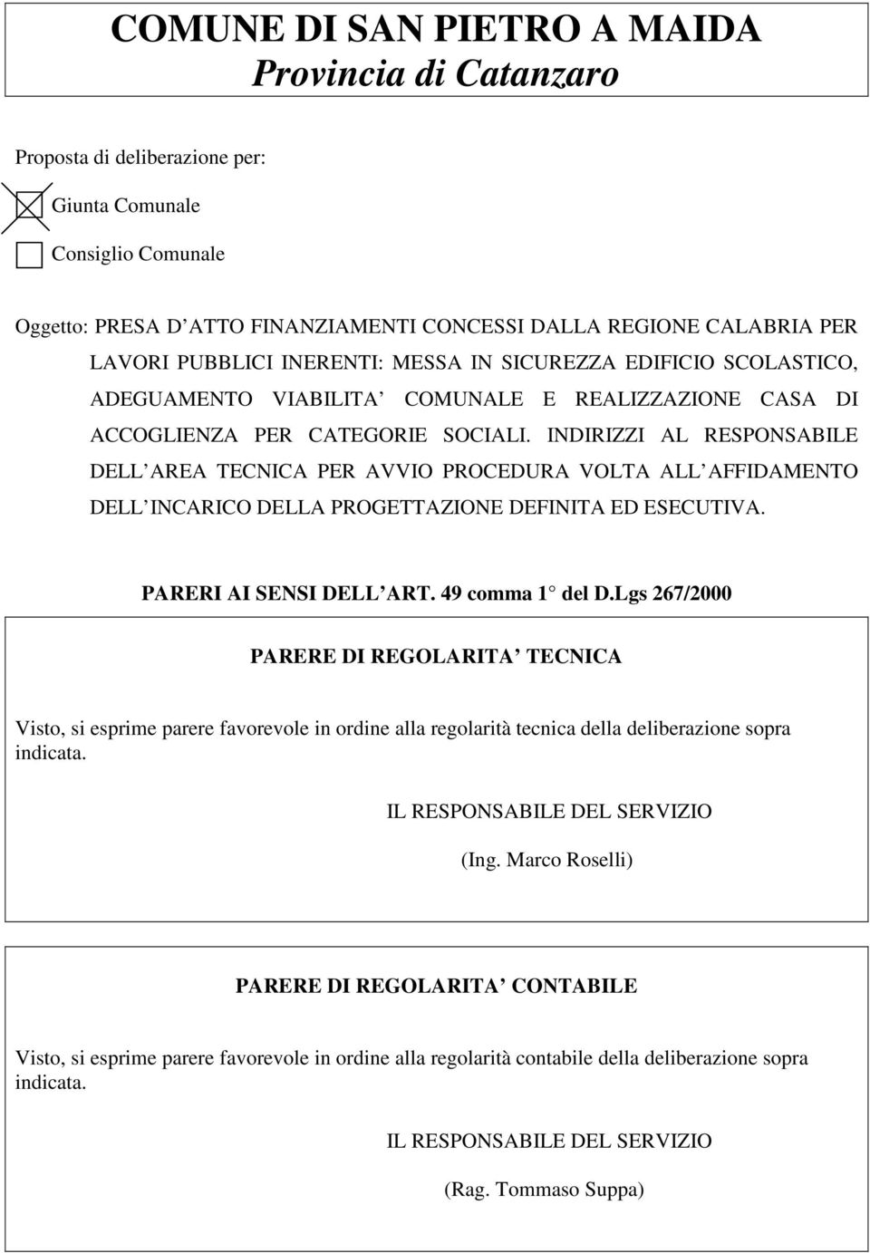 INDIRIZZI AL RESPONSABILE DELL AREA TECNICA PER AVVIO PROCEDURA VOLTA ALL AFFIDAMENTO DELL INCARICO DELLA PROGETTAZIONE DEFINITA ED ESECUTIVA. PARERI AI SENSI DELL ART. 49 comma 1 del D.