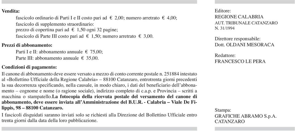 Condizioni di pagamento: Il canone di abbonamento deve essere versato a mezzo di conto corrente postale n.