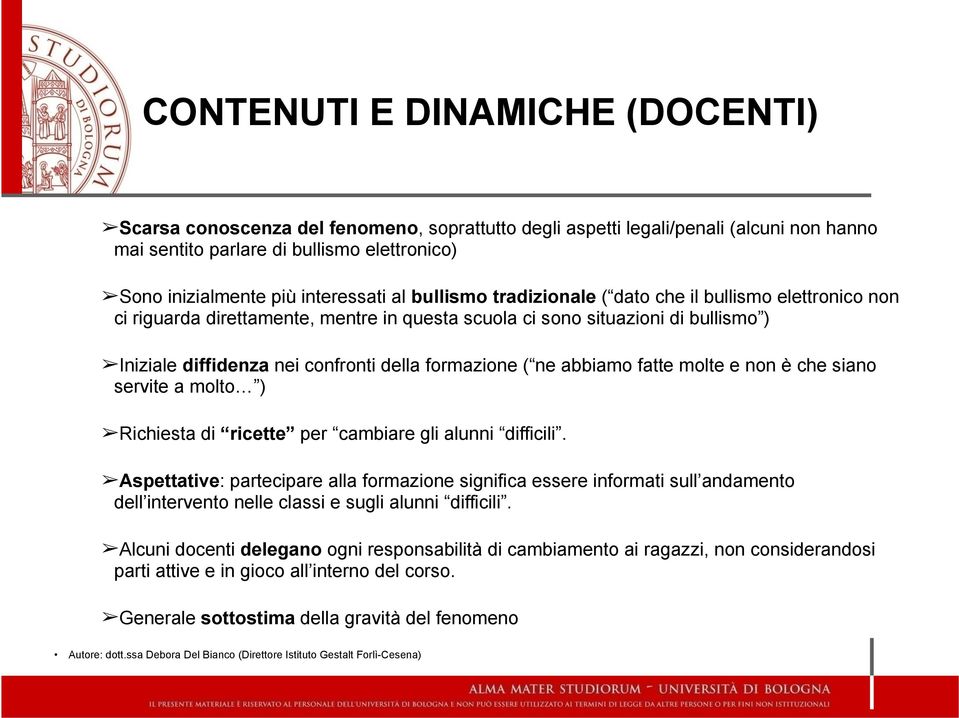 formazione ( ne abbiamo fatte molte e non è che siano servite a molto ) Richiesta di ricette per cambiare gli alunni difficili.