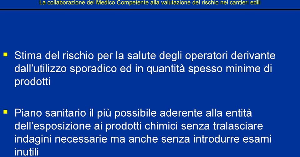 più possibile aderente alla entità dell esposizione ai prodotti chimici