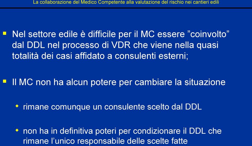 potere per cambiare la situazione rimane comunque un consulente scelto dal DDL non ha in