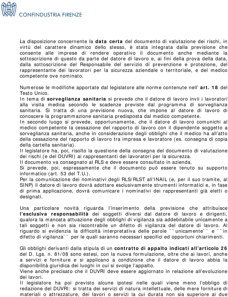 prevenzione e protezione, del rappresentante dei lavoratori per la sicurezza aziendale o territoriale, e del medico competente ove nominato.