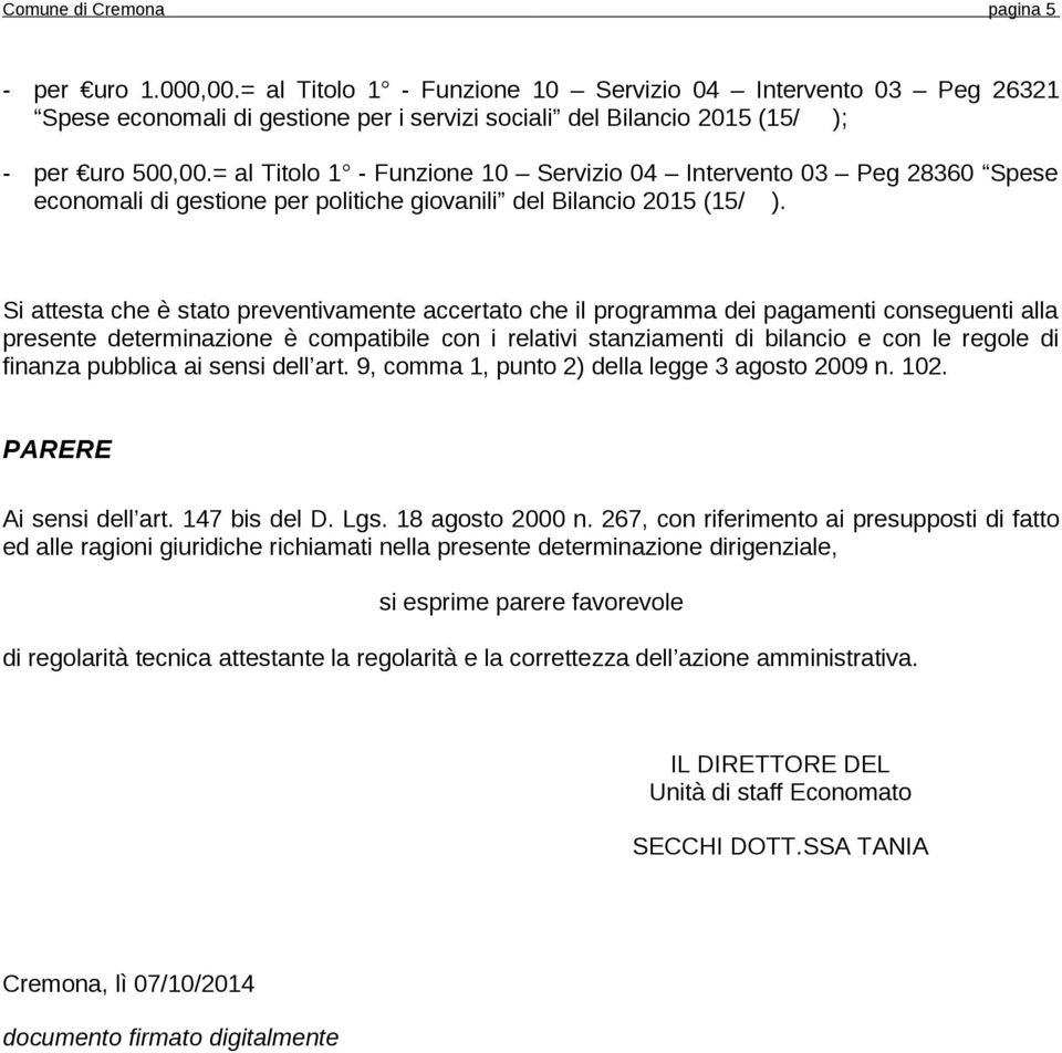 = al Titolo 1 - Funzione 10 Servizio 04 Intervento 03 Peg 28360 Spese economali di gestione per politiche giovanili del Bilancio 2015 (15/ ).