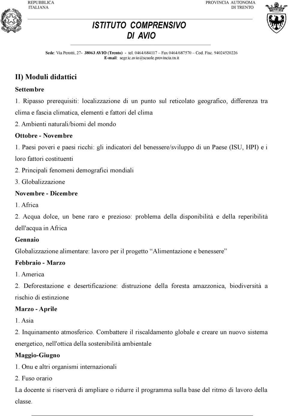 Principali fenomeni demografici mondiali 3. Globalizzazione Novembre - Dicembre 1. Africa 2.