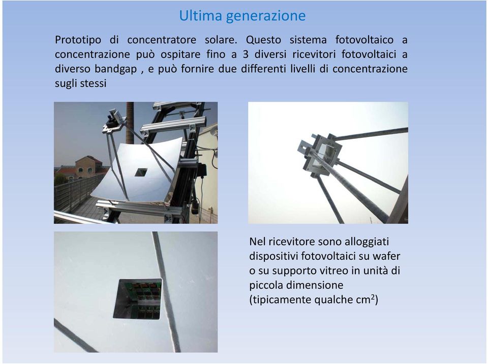 fotovoltaici a diverso bandgap, e può fornire due differenti livelli di concentrazione sugli