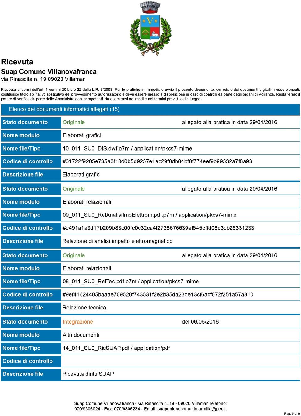 messo a disposizione in caso di controlli da parte degli organi di vigilanza.