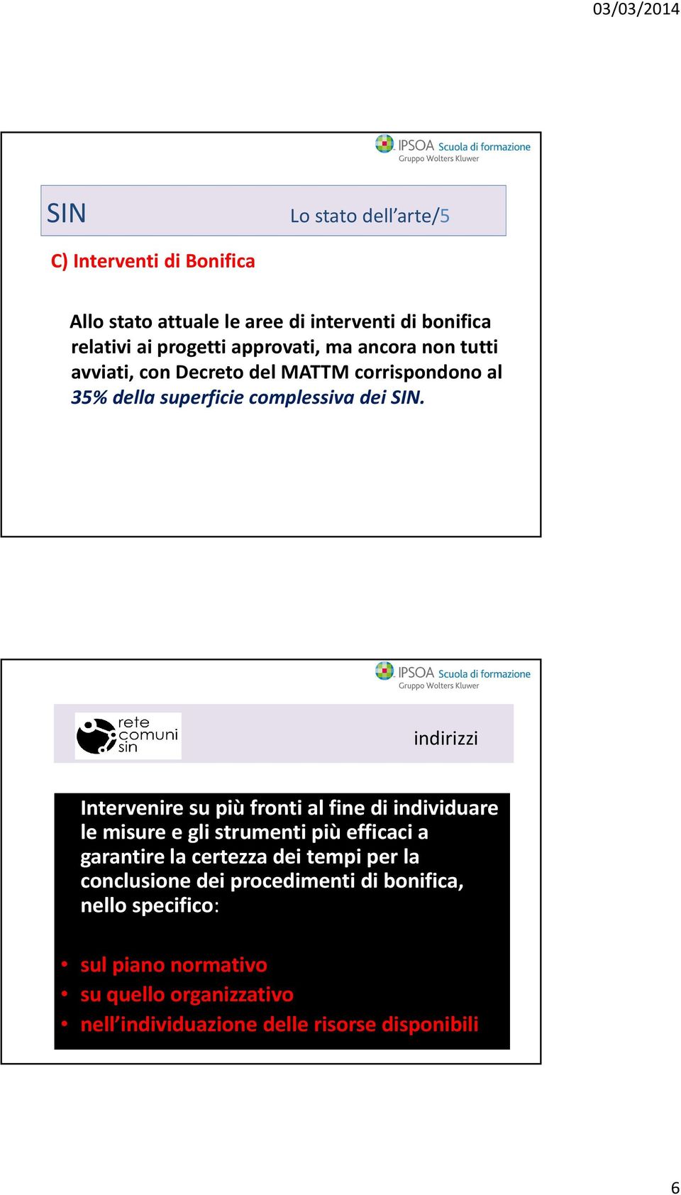 indirizzi Intervenire su più fronti al fine di individuare le misure e gli strumenti più efficaci a garantire la certezza dei tempi