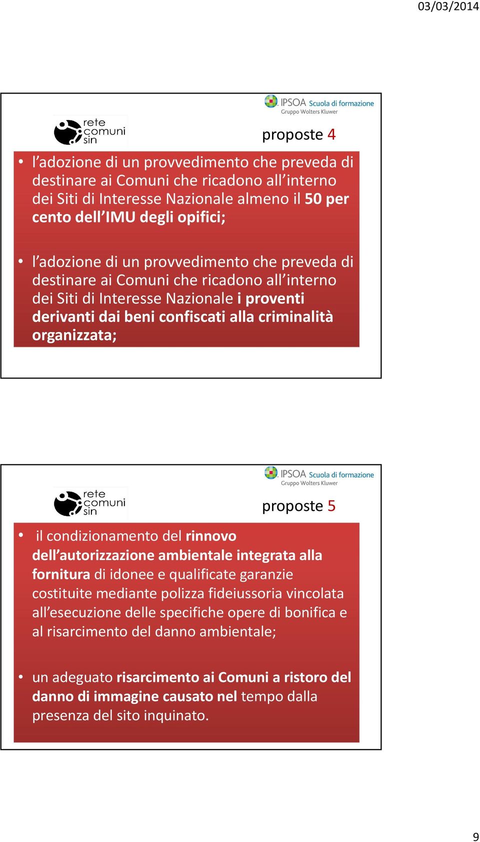 5 il condizionamento del rinnovo dell autorizzazione ambientale integrataalla alla fornitura di idonee e qualificate garanzie costituite mediante polizza fideiussoria vincolata all esecuzione