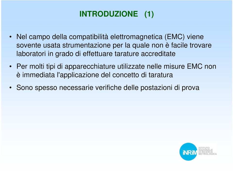 accreditate Per molti tipi di apparecchiature utilizzate nelle misure EMC non è immediata