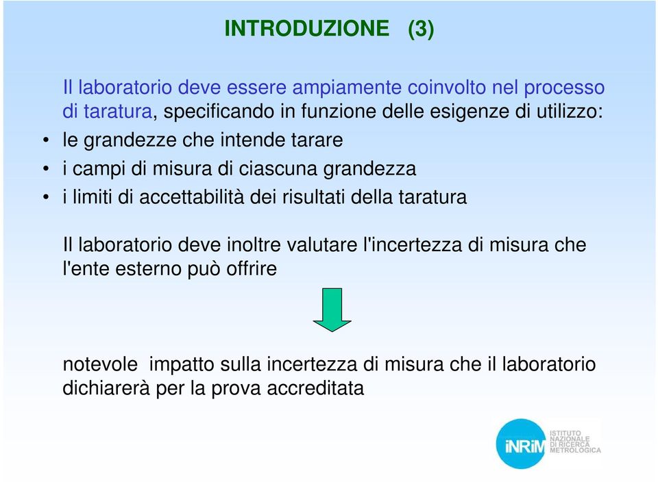 limiti di accettabilità dei risultati della taratura Il laboratorio deve inoltre valutare l'incertezza di misura