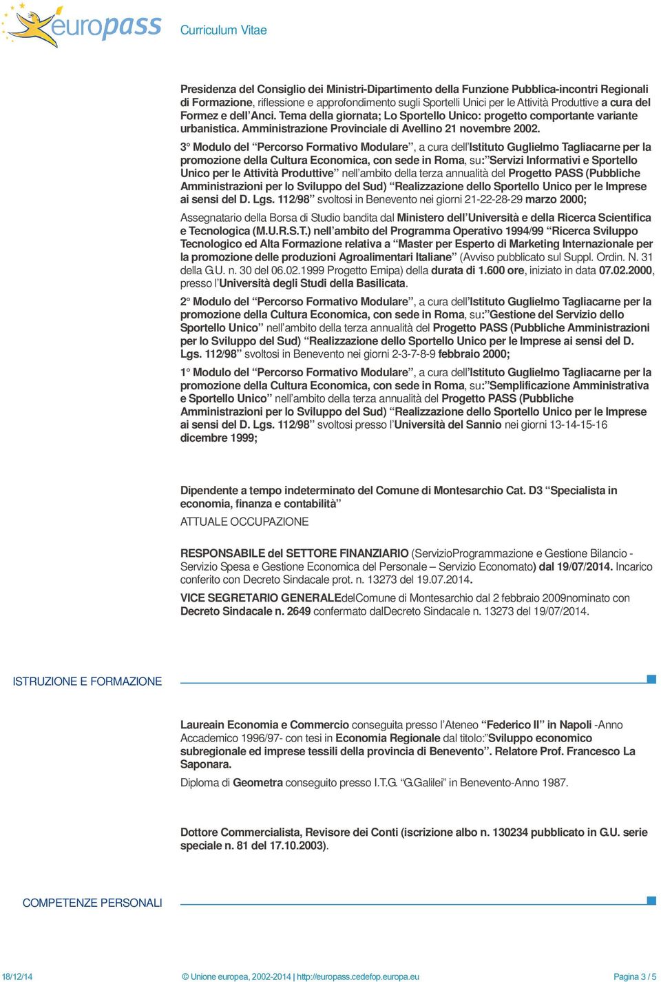 3 Modulo del Percorso Formativo Modulare, a cura dell Istituto Guglielmo Tagliacarne per la promozione della Cultura Economica, con sede in Roma, su: Servizi Informativi e Sportello Unico per le