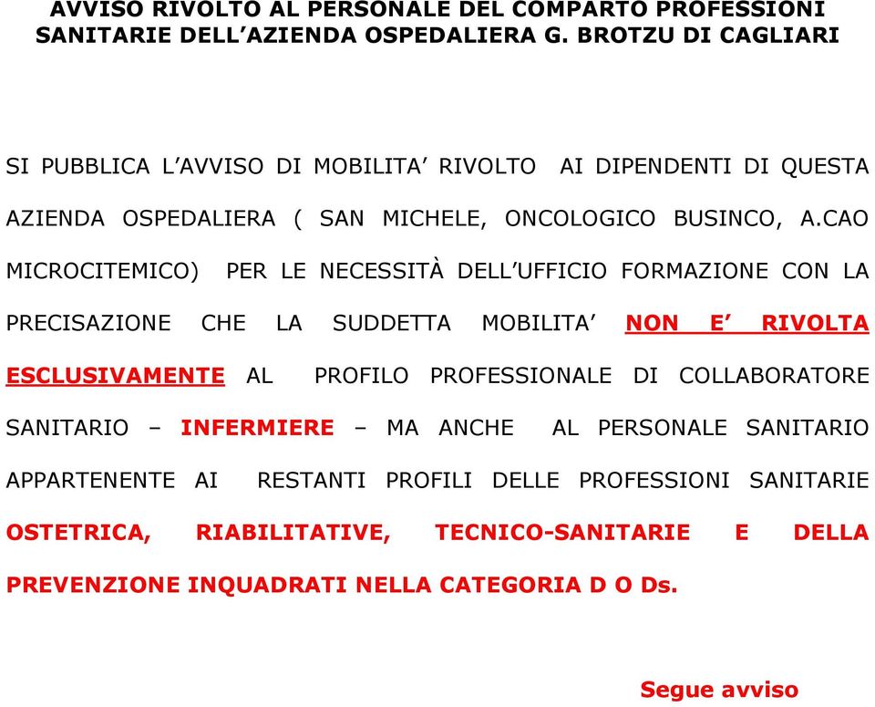 CAO MICROCITEMICO) PER LE NECESSITÀ DELL UFFICIO FORMAZIONE CON LA PRECISAZIONE CHE LA SUDDETTA MOBILITA NON E RIVOLTA ESCLUSIVAMENTE AL PROFILO PROFESSIONALE