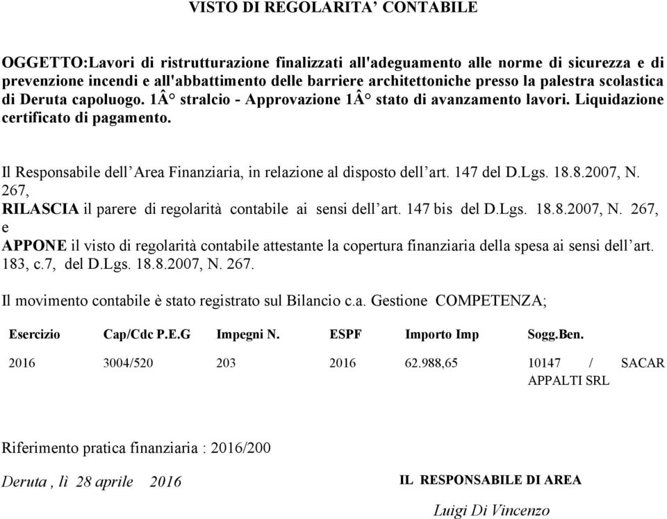 Il Responsabile dell Area Finanziaria, in relazione al disposto dell art. 147 del D.Lgs. 18.8.2007, N.