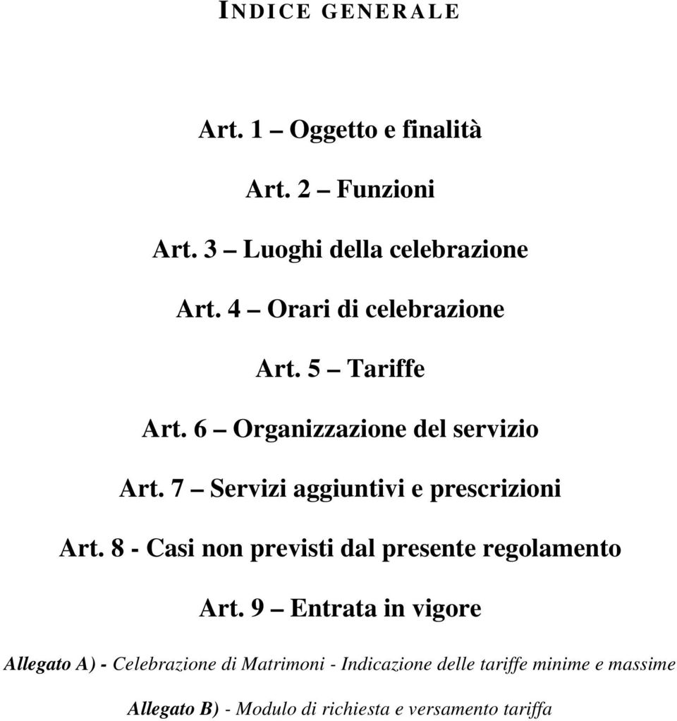 7 Servizi aggiuntivi e prescrizioni Art. 8 - Casi non previsti dal presente regolamento Art.