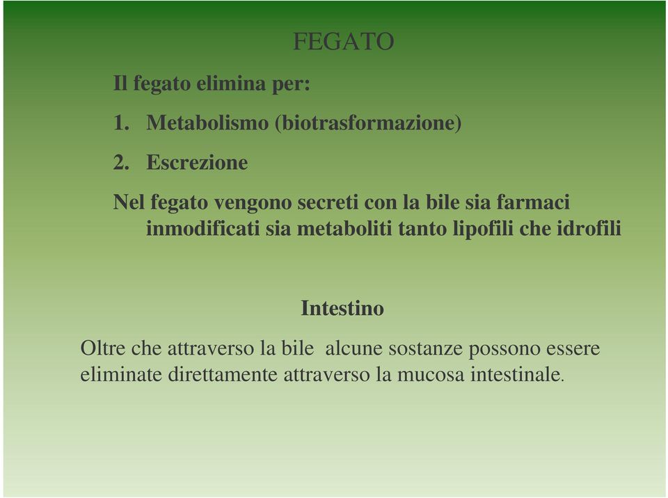 sia metaboliti tanto lipofili che idrofili Intestino Oltre che attraverso la