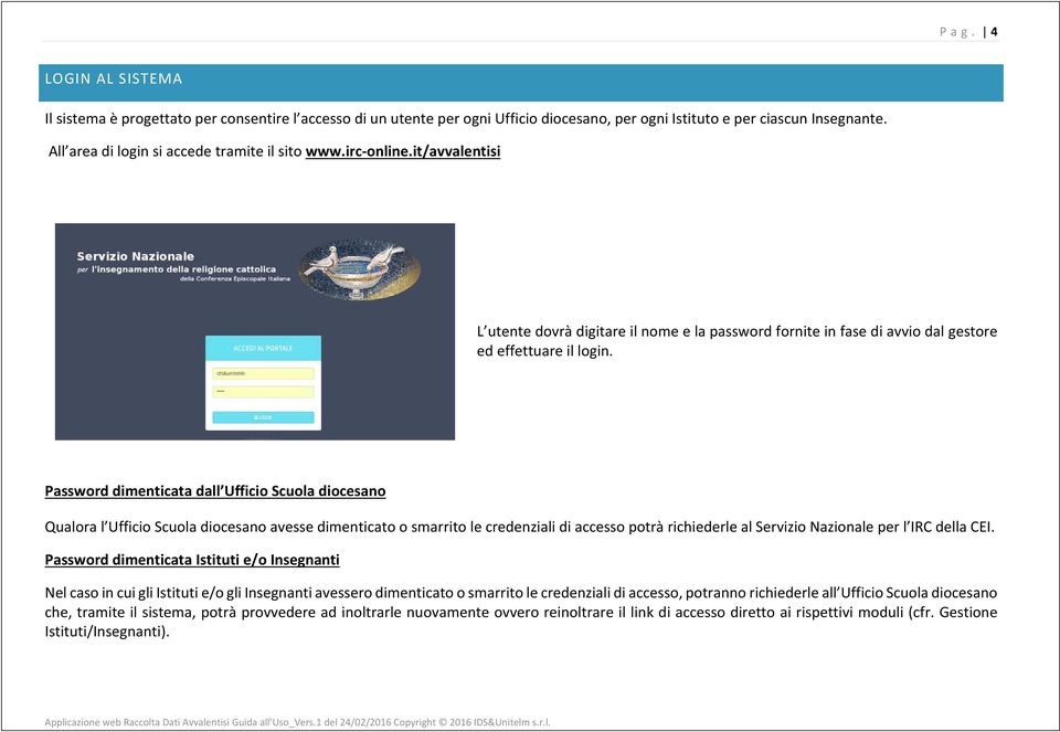 Password dimenticata dall Ufficio Scuola diocesano Qualora l Ufficio Scuola diocesano avesse dimenticato o smarrito le credenziali di accesso potrà richiederle al Servizio Nazionale per l IRC della