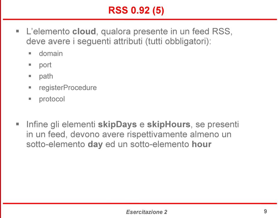 attributi (tutti obbligatori): domain port path registerprocedure protocol Infine