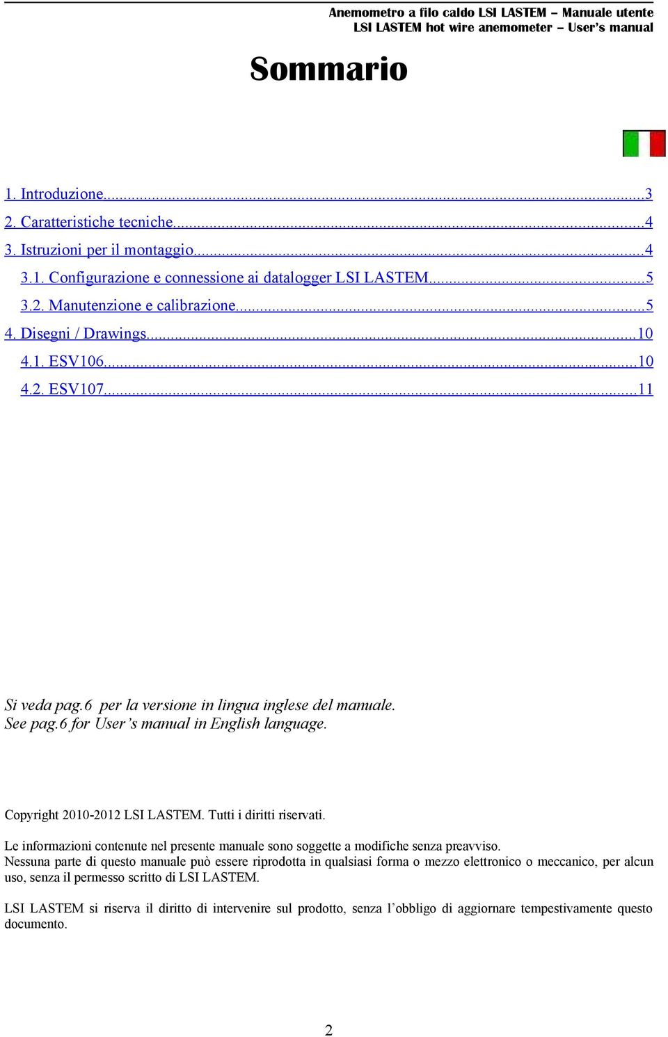 Copyright 2010-2012 LSI LASTEM. Tutti i diritti riservati. Le informazioni contenute nel presente manuale sono soggette a modifiche senza preavviso.