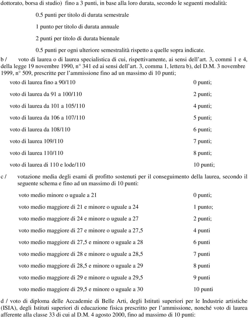 b / voto di laurea o di laurea specialistica di cui, rispettivamente, ai sensi dell art. 3, commi 1 e 4, della legge 19 novembre 1990, n 341 ed ai sensi dell art. 3, comma 1, lettera b), del D.M.