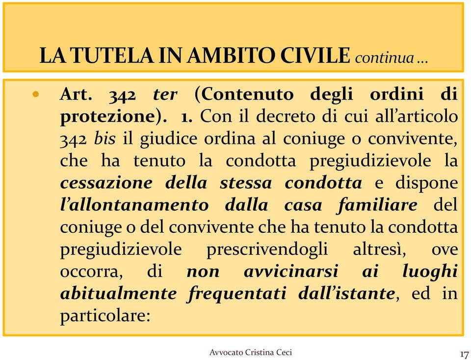 pregiudizievole la cessazione della stessa condotta e dispone l allontanamento dalla casa familiare del coniuge o