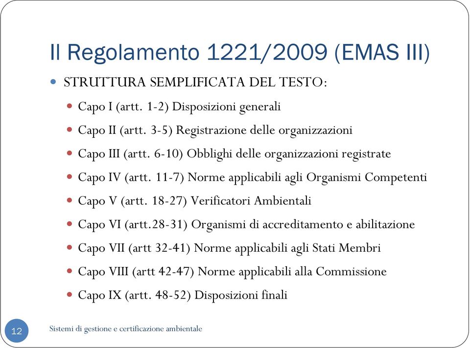 11-7) Norme applicabili agli Organismi Competenti Capo V (artt. 18-27) Verificatori Ambientali Capo VI (artt.
