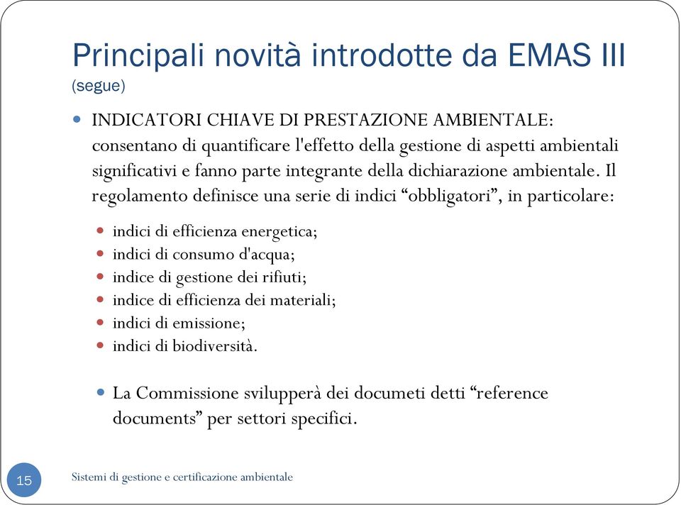 Il regolamento definisce una serie di indici obbligatori, in particolare: indici di efficienza energetica; indici di consumo d'acqua; indice di