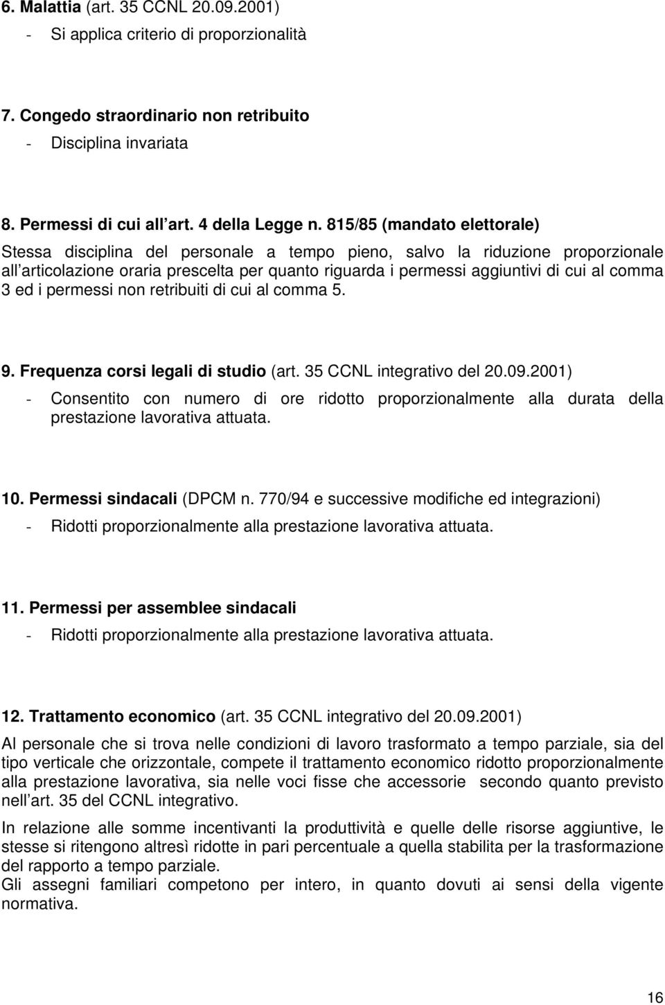 comma 3 ed i permessi non retribuiti di cui al comma 5. 9. Frequenza corsi legali di studio (art. 35 CCNL integrativo del 20.09.