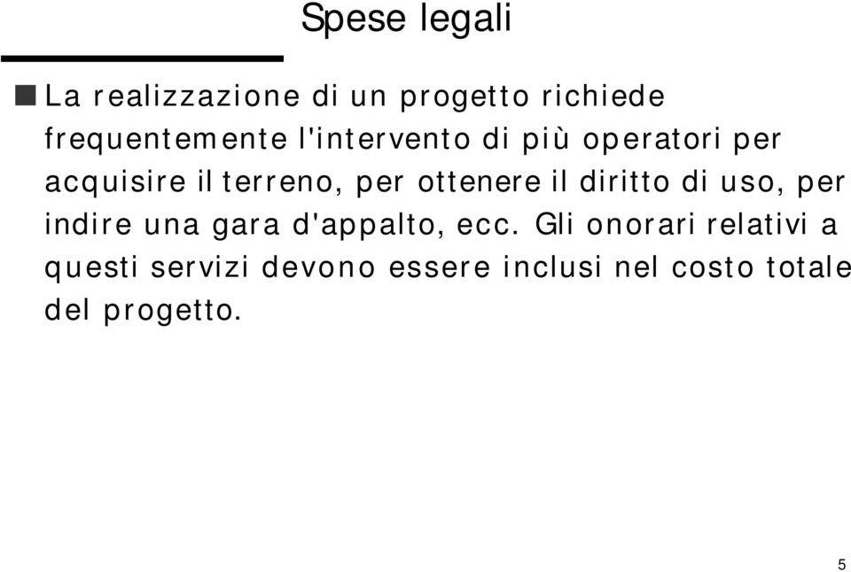 diritto di uso, per indire una gara d'appalto, ecc.