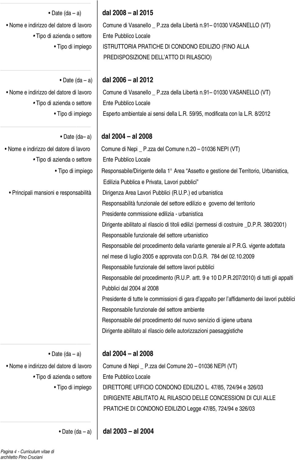 al 2012 Nome e indirizzo del datore di lavoro Comune di Vasanello _ P.zza della Libertà n.