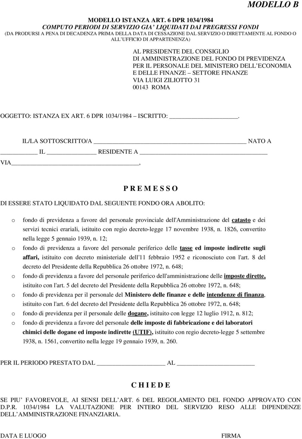 APPARTENENZA) AL PRESIDENTE DEL CONSIGLIO DI AMMINISTRAZIONE DEL FONDO DI PREVIDENZA PER IL PERSONALE DEL MINISTERO DELL ECONOMIA E DELLE FINANZE SETTORE FINANZE VIA LUIGI ZILIOTTO 31 00143 ROMA