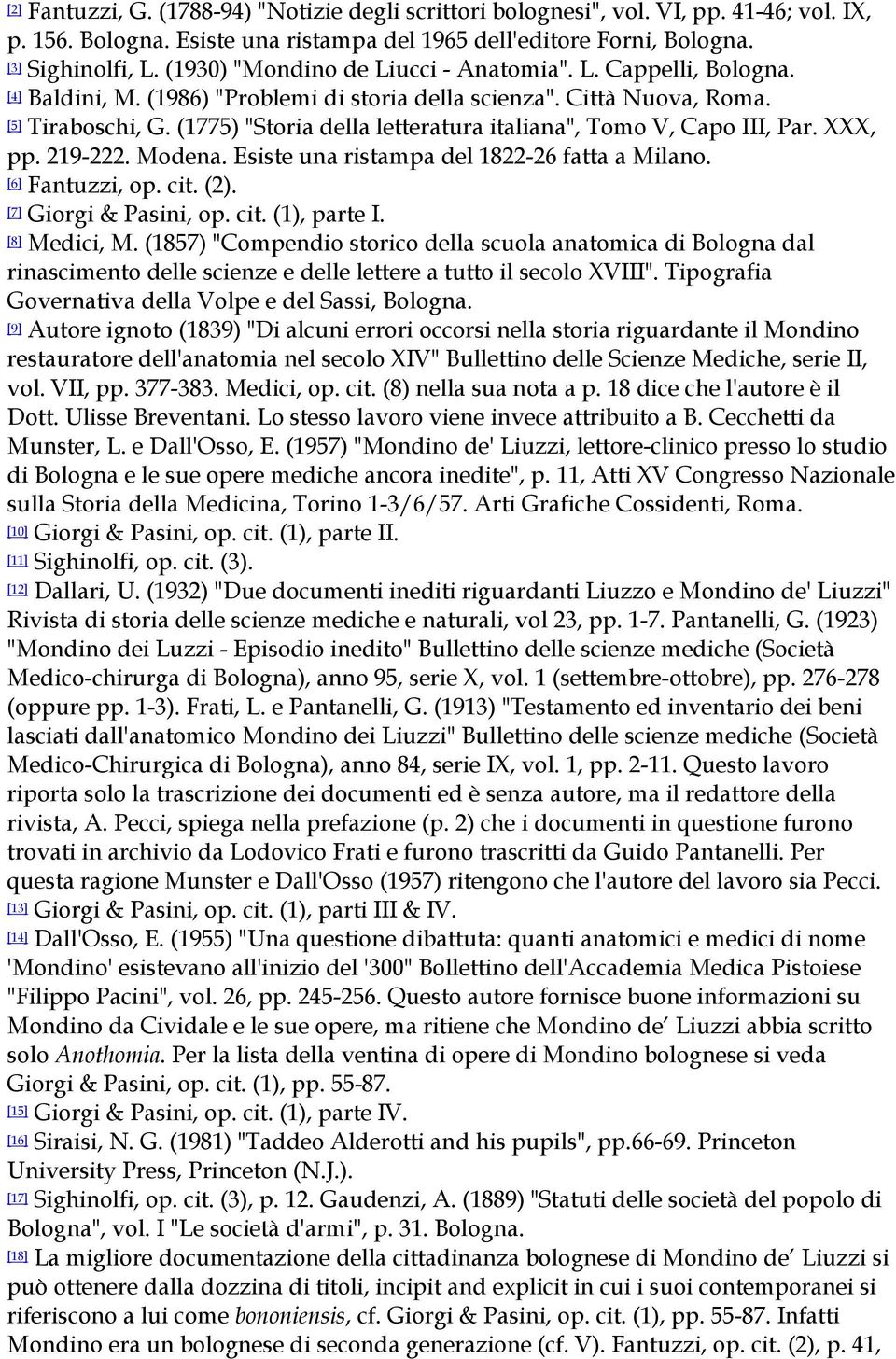 (1775) "Storia della letteratura italiana", Tomo V, Capo III, Par. XXX, pp. 219-222. Modena. Esiste una ristampa del 1822-26 fatta a Milano. [6] Fantuzzi, op. cit. (2). [7] Giorgi & Pasini, op. cit. (1), parte I.