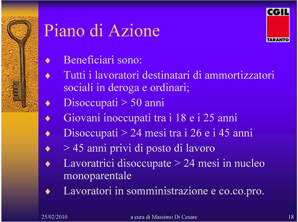 mesi tra i 26 e i 45 anni > 45 anni privi di posto di lavoro Lavoratrici disoccupate > 24 mesi in