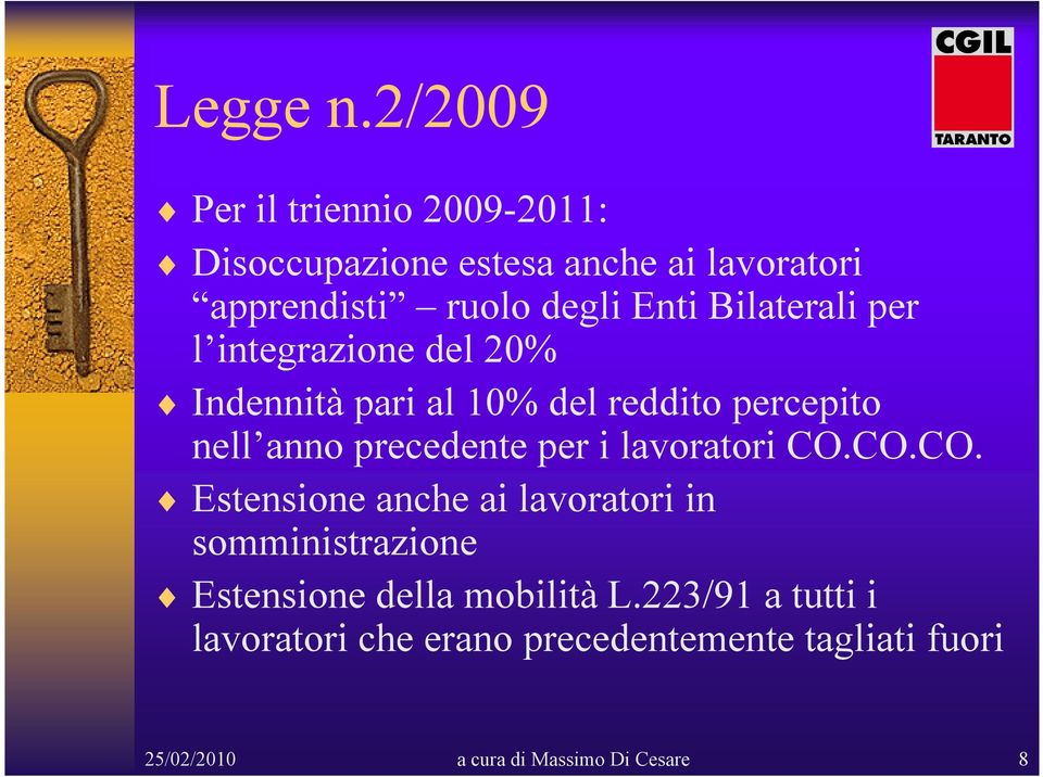 Bilaterali per l integrazione del 20% Indennità pari al 10% del reddito percepito nell anno precedente per