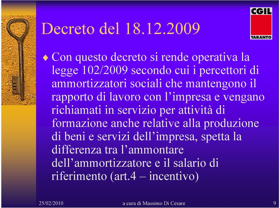 che mantengono il rapporto di lavoro con l impresa e vengano richiamati in servizio per attività di formazione