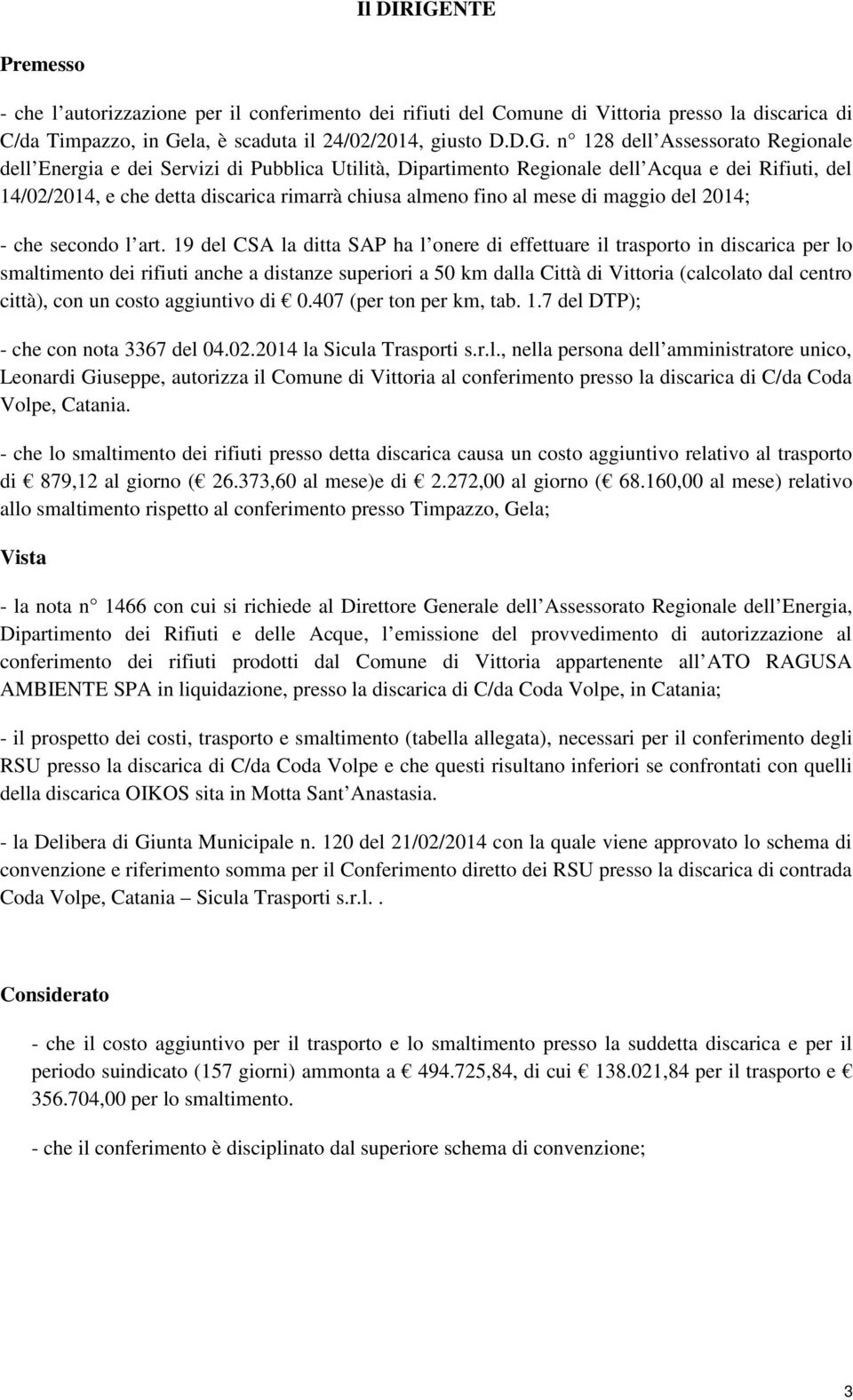 la, è scaduta il 24/02/2014, giusto D.D.G.