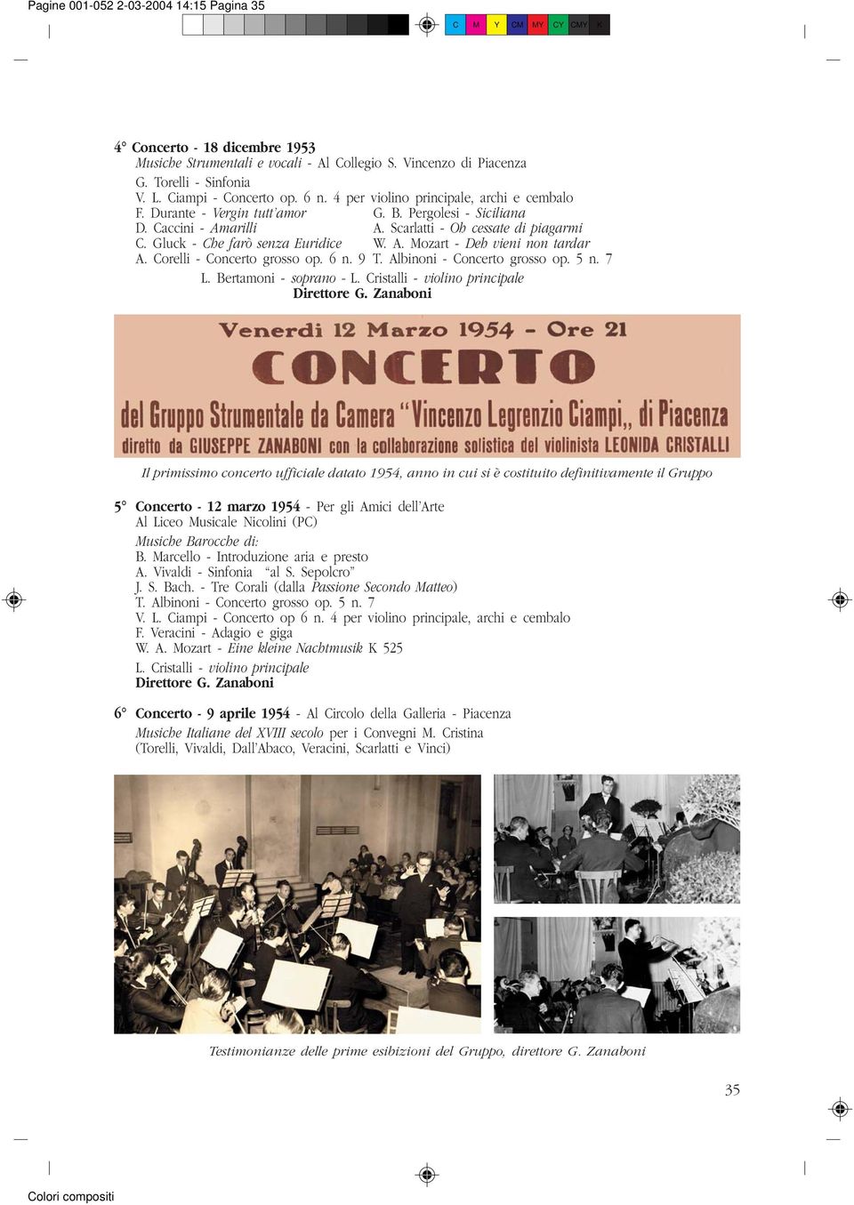 Corelli - Concerto grosso op. 6 n. 9 T. Albinoni - Concerto grosso op. 5 n. 7 L. Bertamoni - soprano - L.