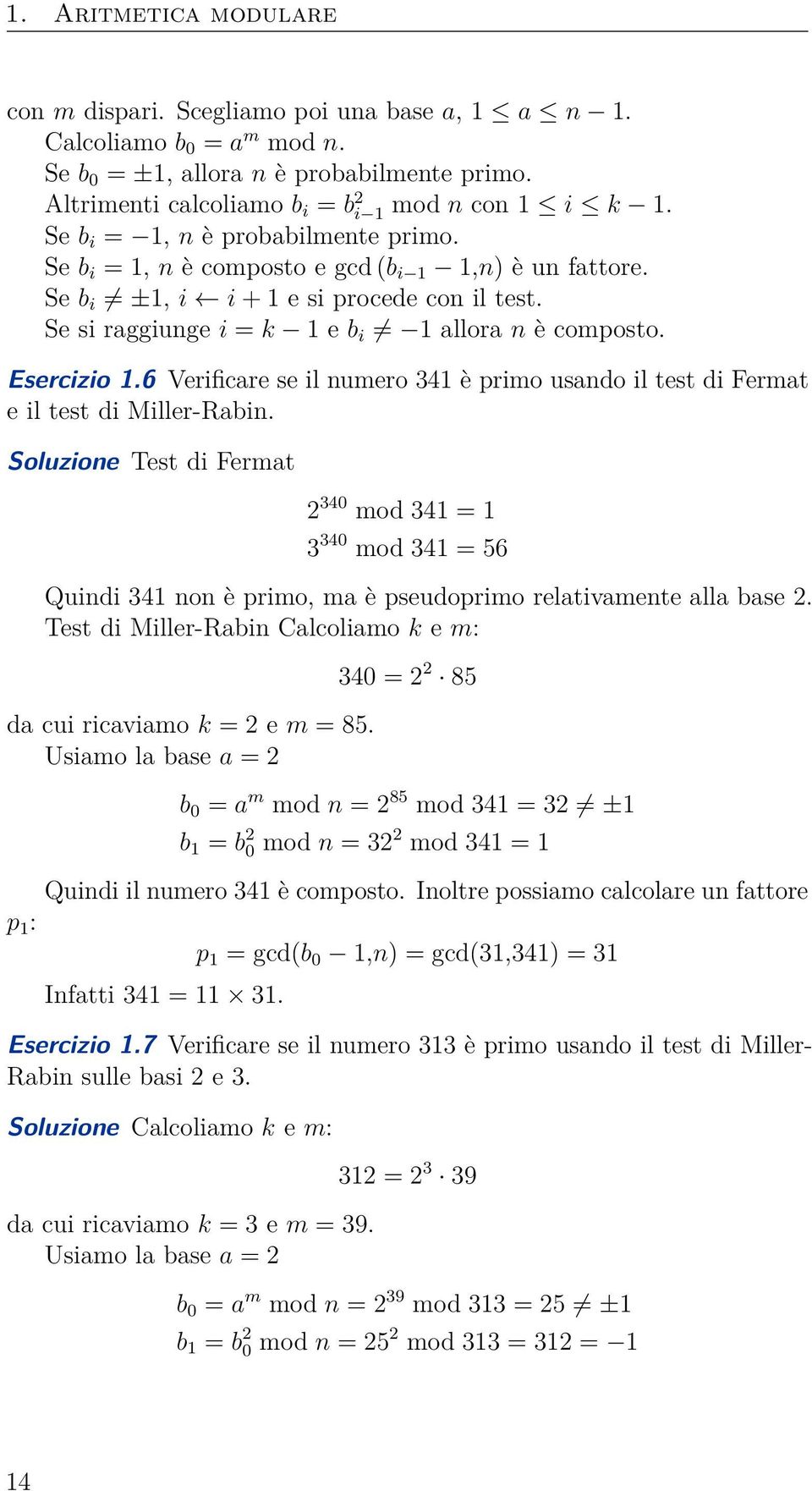 Esercizio 1.6 Verificare se il numero 341 è primo usando il test di Fermat e il test di Miller-Rabin.