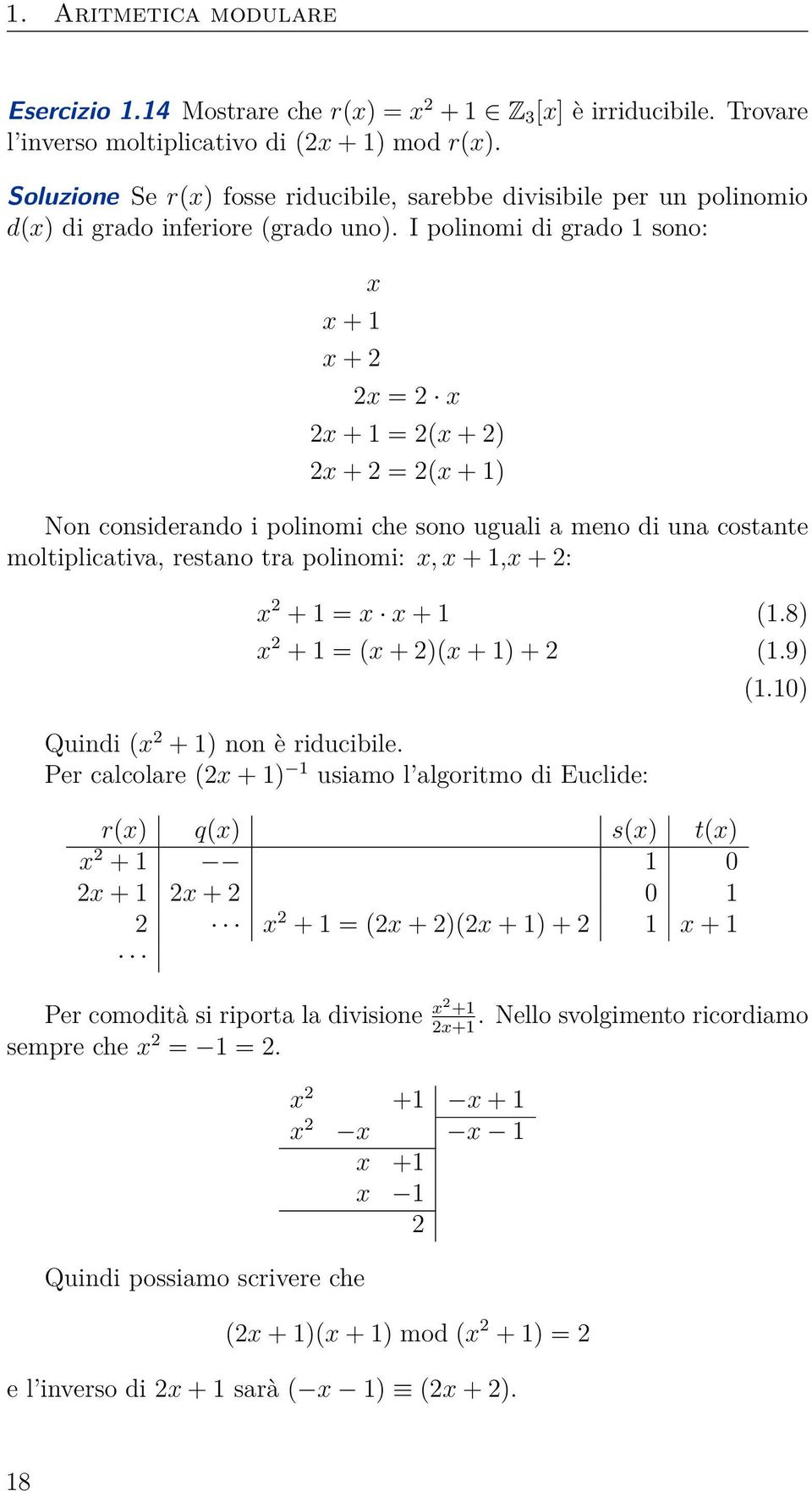 I polinomi di grado 1 sono: x x + 1 x + 2 2x = 2 x 2x + 1 = 2(x + 2) 2x + 2 = 2(x + 1) Non considerando i polinomi che sono uguali a meno di una costante moltiplicativa, restano tra polinomi: x, x +