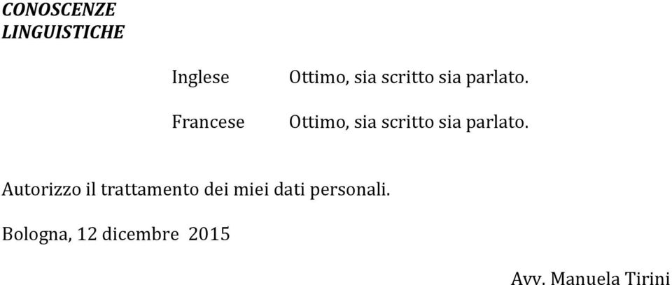 Ottimo,  Autorizzo il trattamento dei miei dati