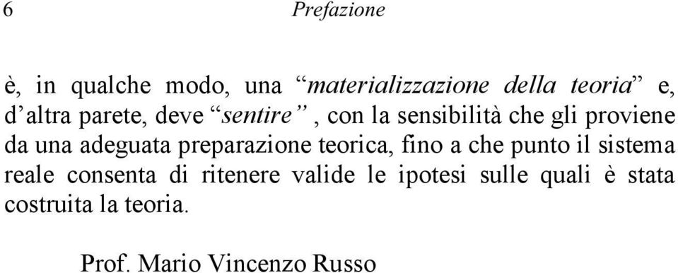 preparazione teorica, fino a che punto il sistema reale consenta di ritenere