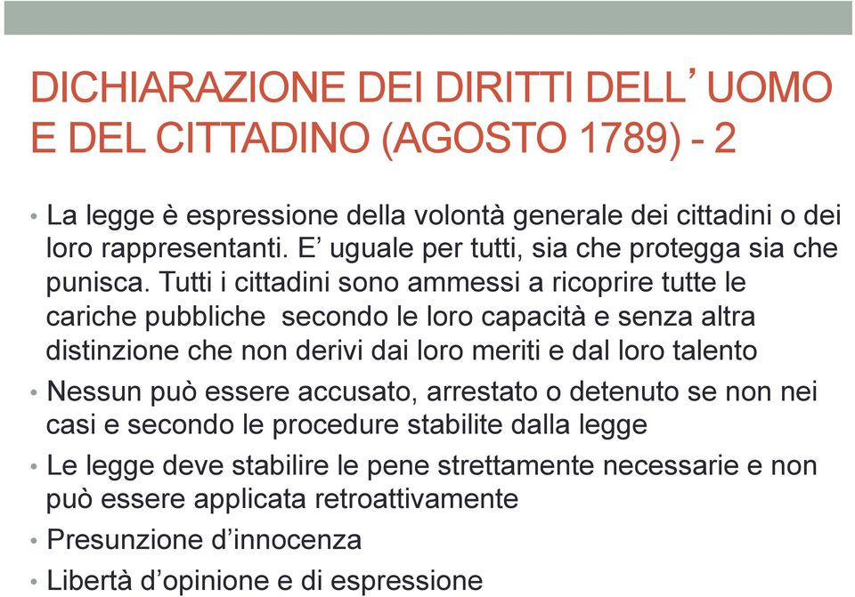 Tutti i cittadini sono ammessi a ricoprire tutte le cariche pubbliche secondo le loro capacità e senza altra distinzione che non derivi dai loro meriti e dal loro