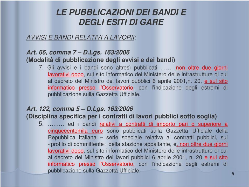 non oltre due giorni lavorativi dopo, sul sito informatico del Ministero delle infrastrutture di cui al decreto del Ministro dei lavori pubblici 6 aprile 2001,n.