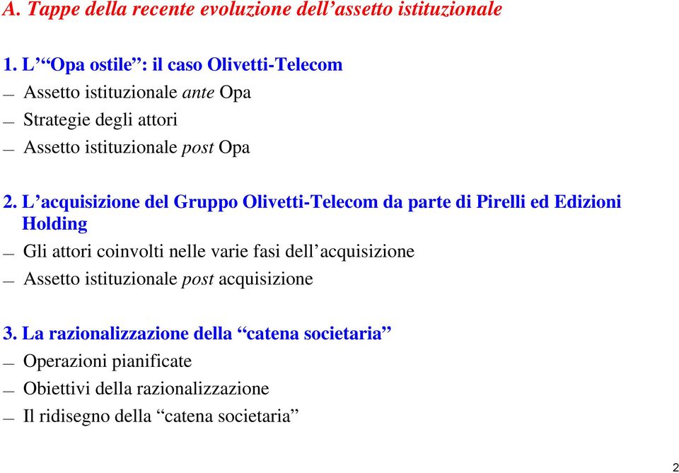 L acquisizione del Gruppo Olivetti-Telecom da parte di Pirelli ed Edizioni Holding Gli attori coinvolti nelle varie fasi dell