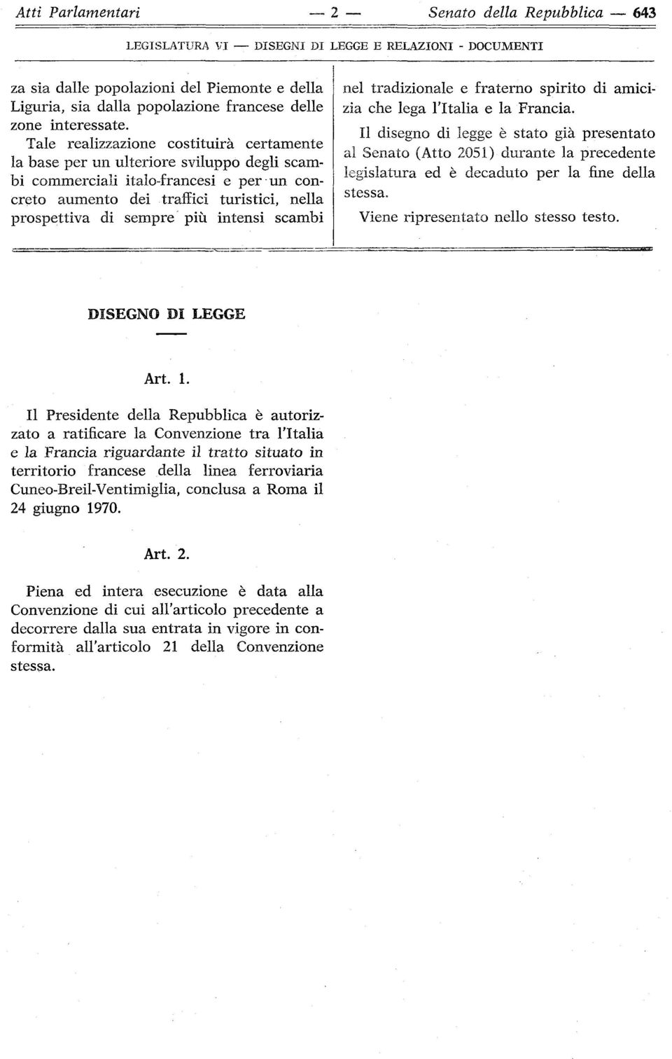 intensi scambi nel tradizionale e fraterno spirito di amicizia che lega l'italia e la Francia.